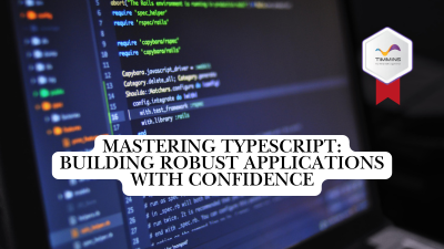 Mastering TypeScript: Building Robust Applications with Confidence