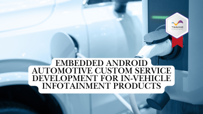 Embedded Android Automotive Custom Service Development for In-Vehicle Infotainment Products